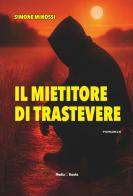 Il mietitore di Trastevere di Simone Minossi edito da Mediabooks