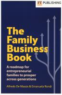 The family business book. A roadmap for entrepreneurial families to prosper across generations di Alfredo De Massis, Emanuela Rondi edito da Pearson