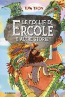 Le follie di Ercole e altre storie di Ilva Tron edito da Mondadori