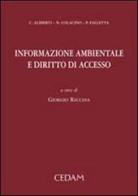 Informazione ambientale e diritto di accesso di Cristiano Alberti, Nicola Colacino, Pietro Falletta edito da CEDAM