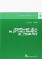 Epistemologia e politica del diritto nella prospettiva delle «smart cities» di Silvio Bolognini edito da Giuffrè