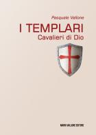 I Templari. Cavalieri di Dio di Pasquale Vallone edito da Mario Vallone