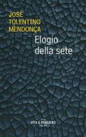 Elogio della sete di José Tolentino Mendonça edito da Vita e Pensiero