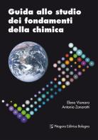 Guida allo studio dei fondamenti della chimica di Elena Vismara, Antonio Zanarotti edito da Pitagora