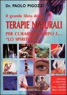 Il grande libro delle terapie naturali per curare il corpo e... «lo spirito» di Paolo Pigozzi edito da Demetra