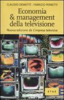 Economia & management della televisione. Nuova edizione de «L'impresa televisiva» di Claudio Demattè, Fabrizio Perretti edito da Etas