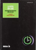 La vita on line: strategie di costruzione del sé in rete edito da Salento Books