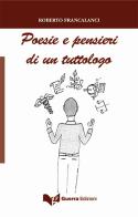 Poesie e pensieri di un tuttologo di Roberto Francalanci edito da Guerra Edizioni