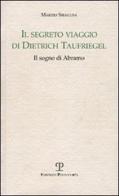 Il segreto viaggio di Dietrich Taufriegel. Il sogno di Abramo di Marzio Siracusa edito da Polistampa