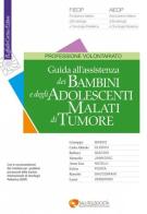 Guida all'assistenza dei bambini e degli adolescenti malati di tumore edito da Raffaello Cortina Editore