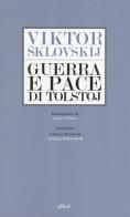 Guerra e pace di Tolstoj di Viktor Sklovskij edito da Elliot