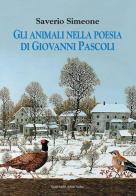 Gli animali nella poesia di Giovanni Pascoli di Saverio Simeone edito da Il Ponte Vecchio