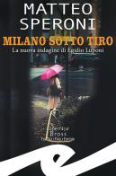 Milano sotto tiro. La nuova indagine di Egidio Luponi di Matteo Speroni edito da Frilli