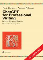 ChatGPT for professional writing prompts, Theory and practice di Paola Carbone, Antonia Pellicanò edito da Audino