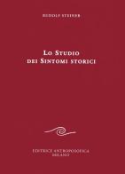Lo studio dei sintomi storici di Rudolf Steiner edito da Editrice Antroposofica