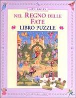 Nel regno delle fate. Libro puzzle di Siân Bailey edito da Emme Edizioni