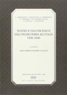 Teatro e palcoscenico. Dall'Inghilterra all'Italia (1540-1640) edito da Bulzoni