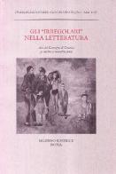 Gli «Irregolari» nella letteratura. Atti del Convegno (Catania, 31 ottobre-2 novembre 2005) edito da Salerno