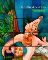 Camilla Ancilotto. Wonders di Duccio Trombadori edito da Maretti Editore