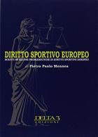 Diritto sportivo europeo. Scritti su alcune problematiche di diritto sportivo europeo di Pietro Paolo Mennea edito da Delta 3