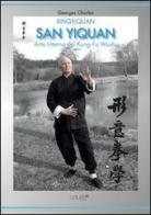 Xingyiquan San Yiquan. Arte interna del Kung fu Wushu di Georges Charles edito da Caliel