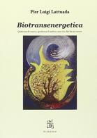 Biotransenergetica di Pierluigi Lattuada edito da ITI Edizioni