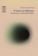 Il vuoto e la differenza. Decostruzione e vacuità della metafisica di Emma Lavinia Bon edito da Orthotes