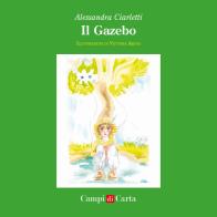 Il Gazebo di Alessandra Ciarletti edito da Campi di Carta