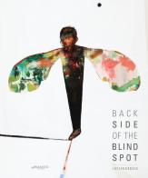 Luciano Sozio. Back side of the blind spot. Catalogo della mostra (Venafro, 18 aprile-22 maggio 2016). Ediz. multilingue edito da Maretti Editore