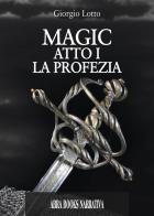 Atto I. La profezia. Magic vol.1 di Giorgio Lotto edito da Abrabooks