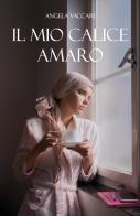 Il mio calice amaro di Angela Vaccari edito da EBS Print