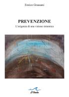 Prevenzione. L'esigenza di una visione sistemica di Enrico Grassani edito da L'Onda