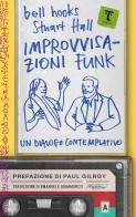 Improvvisazioni funk. Un dialogo contemplativo di bell hooks, Stuart Hall edito da Tamu