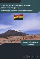 Costituzionalismo differenziale e identità indigene. Il laboratorio boliviano nella comparazione di Laura Alessandra Nocera edito da Milano University Press