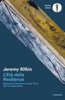 L' età della resilienza. Ripensare l'esistenza su una Terra che si rinaturalizza di Jeremy Rifkin edito da Mondadori