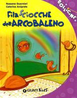 Filasciocche dell'arcobaleno di Rossana Guarnieri, Caterina Arciprete edito da Giunti Editore