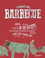 I segreti del  barbecue. Griglia e barbecue in 130 ricette edito da Giunti Editore