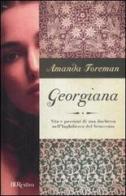 Georgiana. Vita e passioni di una duchessa nell'Inghilterra del Settecento di Amanda Foreman edito da Rizzoli