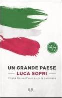 Un grande paese. L'Italia tra vent'anni e chi la cambierà di Luca Sofri edito da Rizzoli