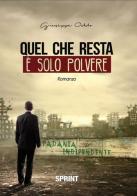 Quel che resta è solo polvere di Giuseppe Oddo edito da BooksprintEdizioni