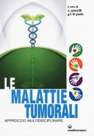 Le malattie tumorali. Approccio multidisciplinare edito da Edizioni Mediterranee