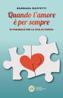 Quando l'amore è per sempre. 10 parabole per la vita di coppia di Barbara Baffetti edito da Edizioni Francescane Italiane