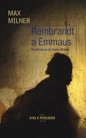 Rembrandt a Emmaus di Max Milner edito da Vita e Pensiero
