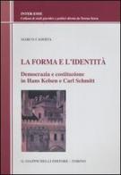 La forma e l'identità. Democrazia e costituzione in Hans Kelsen e Carl Schmitt di Marco Caserta edito da Giappichelli