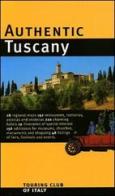 Authentic Tuscany edito da Touring