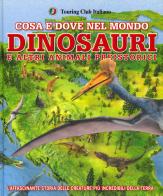 Cosa e dove nel mondo. Dinosauri e altri animali preistorici. Ediz. a colori di Chris Barker, Darren Naish edito da Touring