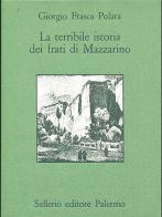 La terribilie istoria dei frati di Mazzarino di Giorgio Frasca Polara edito da Sellerio Editore Palermo
