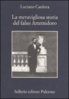 La meravigliosa storia del falso Artemidoro di Luciano Canfora edito da Sellerio Editore Palermo