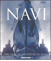 Navi. 5000 anni di avventure in mare di Brian Lavery edito da De Agostini