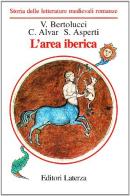 L' area iberica di Valeria Bertolucci, Carlos Alvar, Stefano Asperti edito da Laterza